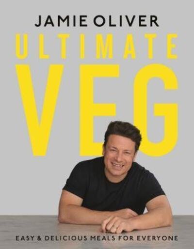 Ultimate Veg: Easy & Delicious Meals for Everyone [American Measurements] - Jamie Oliver - Kirjat - Flatiron Books - 9781250262882 - tiistai 7. tammikuuta 2020