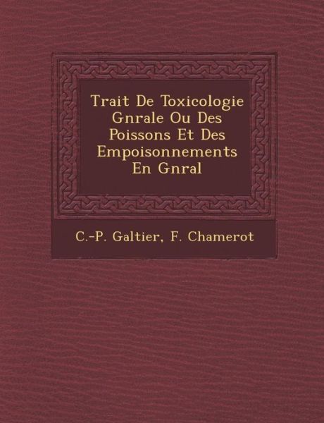 Cover for C -p Galtier · Trait De Toxicologie G N Rale Ou Des Poissons et Des Empoisonnements en G N Ral (Paperback Book) (2012)