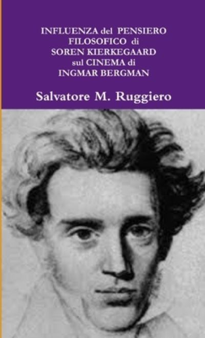 Cover for Salvatore M. Ruggiero · INFLUENZA Del PENSIERO FILOSOFICO Di SOREN KIERKEGAARD Sul CINEMA Di INGMAR BERGMAN (Book) (2013)