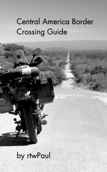 Cover for Rtwpaul · Central America Border Crossing Guide (Paperback Bog) (2015)