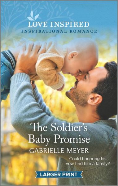 The Soldier's Baby Promise - Gabrielle Meyer - Książki - Love Inspired Larger Print - 9781335585882 - 28 czerwca 2022