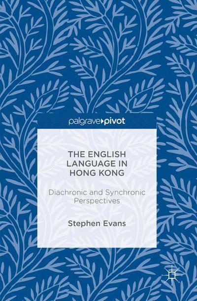 Cover for Stephen Evans · The English Language in Hong Kong: Diachronic and Synchronic Perspectives (Paperback Book) [1st ed. 2016 edition]