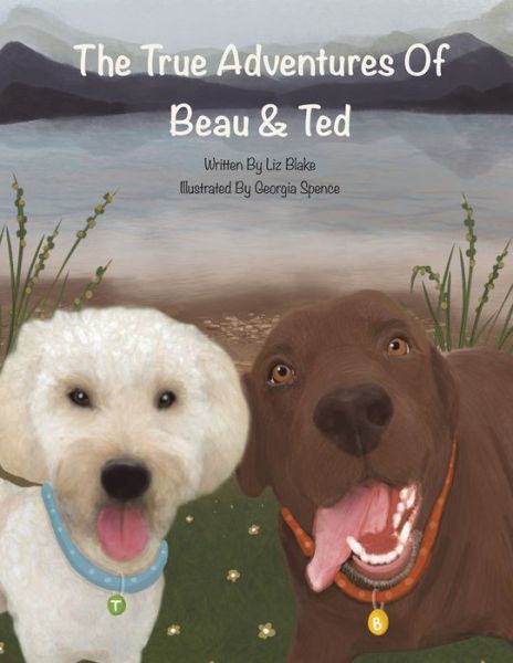 Cover for Liz Blake · The True Adventures of Beau and Ted (Paperback Book) (2022)