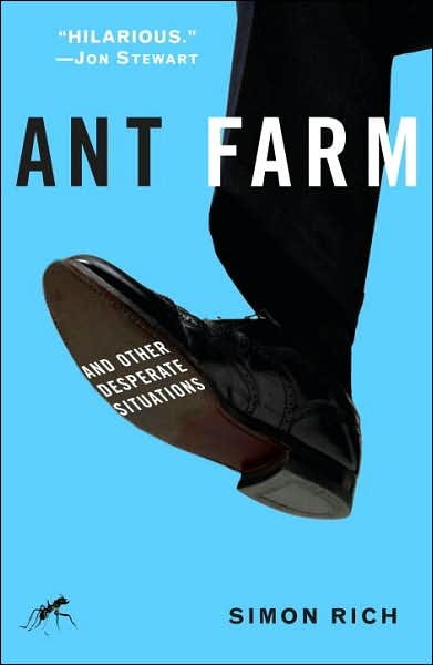 Cover for Simon Rich · Ant Farm: and Other Desperate Situations (Paperback Book) (2007)