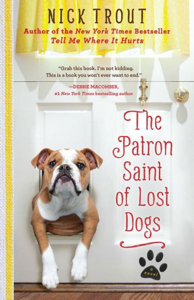 Cover for Nick Trout · The Patron Saint Of Lost Dogs: A Novel (Taschenbuch) (2013)