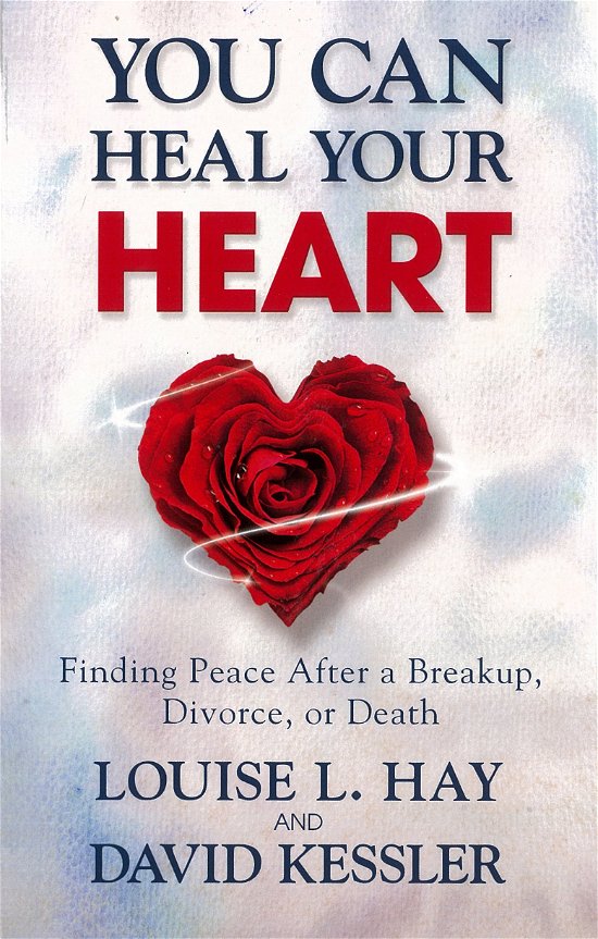 Cover for David Kessler · You Can Heal Your Heart: Finding Peace After a Breakup, Divorce, or Death (Taschenbuch) (2015)