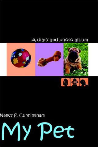 Cover for Nancy S. Cunningham · My Pet: a Diary and Photo Album (Hardcover Book) (2002)