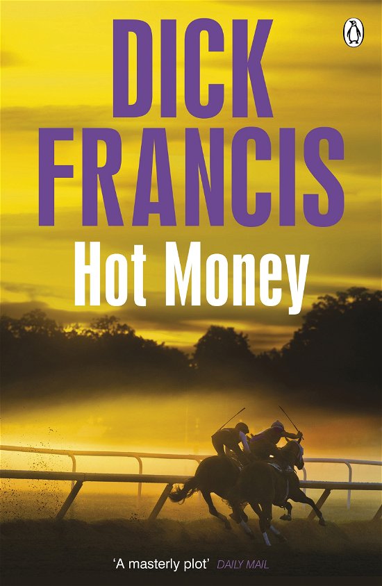 Hot Money - Francis Thriller - Dick Francis - Livros - Penguin Books Ltd - 9781405916882 - 11 de setembro de 2014
