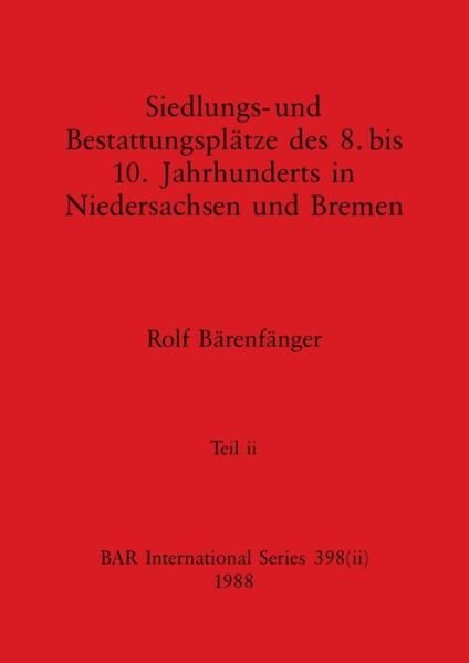 Cover for Rolf Bärenfänger · Siedlungs- und Bestattungsplätze des 8. Bis 10. Jahrhunderts in Niedersachsen und Bremen, Teil Ii (Bok) (1988)
