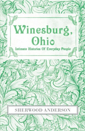 Winesburg, Ohio: Intimate Histories of Everyday People - Sherwood Anderson - Bücher - Ellott Press - 9781408692882 - 8. Juli 2008