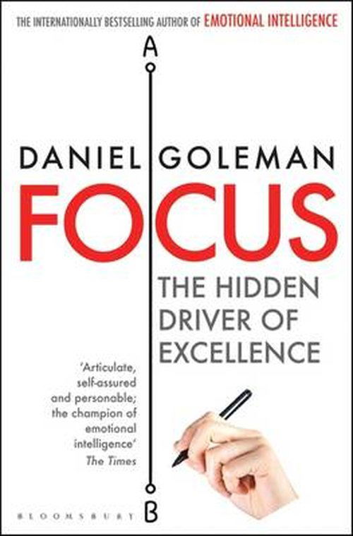 Focus: The Hidden Driver of Excellence - Daniel Goleman - Books - Bloomsbury Publishing PLC - 9781408845882 - October 9, 2014