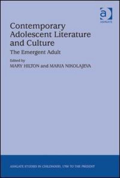 Cover for Maria Nikolajeva · Contemporary Adolescent Literature and Culture: The Emergent Adult - Studies in Childhood, 1700 to the Present (Hardcover bog) [New edition] (2012)