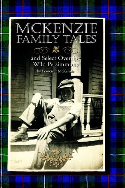 Cover for Francis L. Mckenzie · Mckenzie Family Tales and Select Overripe Wild Persimmons (Hardcover Book) (2000)