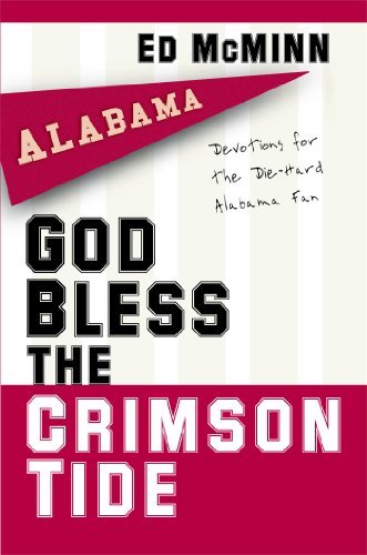 God Bless the Crimson Tide: Devotions for the Die-hard Alabama Fan - Ed Mcminn - Książki - Howard Books - 9781416541882 - 24 lipca 2007