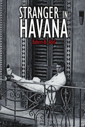 Stranger in Havana - Robert Abel - Książki - AuthorHouse - 9781418435882 - 24 czerwca 2004