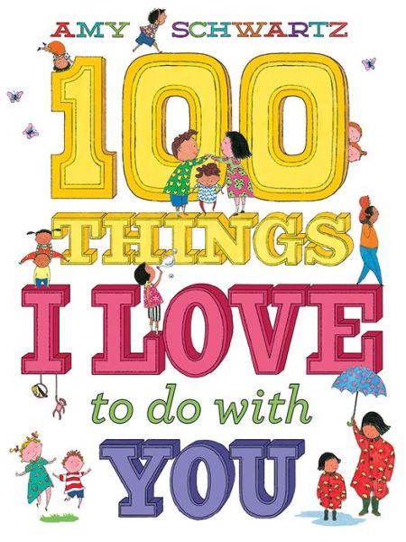 Cover for Amy Schwartz · 100 Things I Love to Do with You (Hardcover Book) (2017)