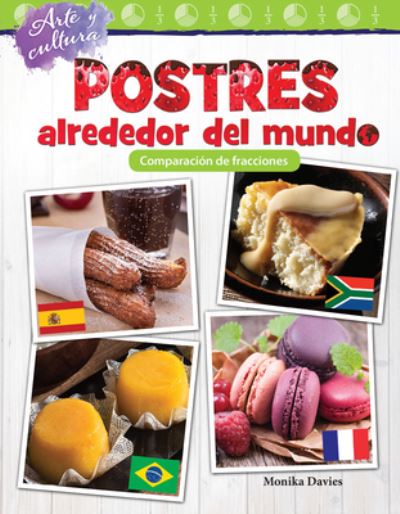 Cover for Monika Davies · Arte y cultura: Postres alrededor del mundo: Comparacion de fracciones (Desserts Around the World: Comparing Fractions) (Paperback Book) (2018)