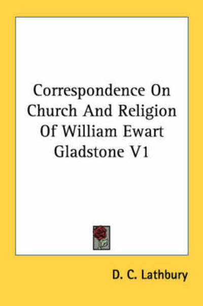 Cover for D C Lathbury · Correspondence on Church and Religion of William Ewart Gladstone V1 (Paperback Book) (2007)