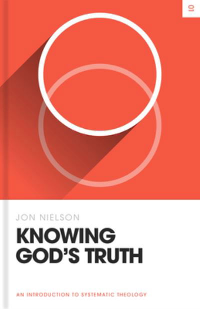 Cover for Jon Nielson · Knowing God's Truth: An Introduction to Systematic Theology - Theology Basics (Hardcover Book) (2023)