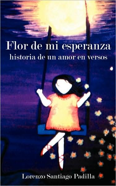 Cover for Aida E. Santiago · Flor De Mi Esperanza: Historia De Un Amor en Versos (Pocketbok) [Spanish edition] (2007)