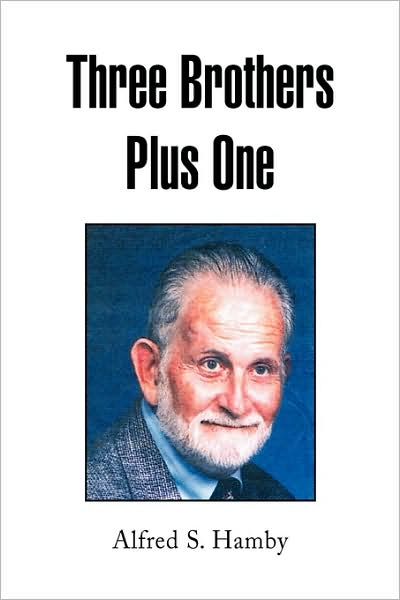 Cover for Alfred S Hamby · Three Brothers Plus One (Paperback Book) (2009)