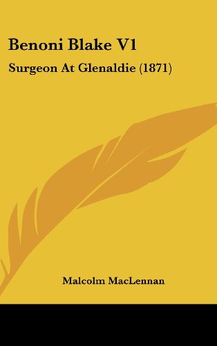 Cover for Malcolm Maclennan · Benoni Blake V1: Surgeon at Glenaldie (1871) (Hardcover Book) (2008)