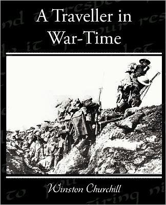 A Traveller in War-time - Winston Churchill - Books - Book Jungle - 9781438532882 - December 31, 2009