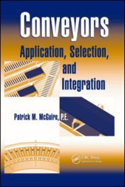 Cover for McGuire, Patrick M (Glidepath, LLC, TX, USA) · Conveyors: Application, Selection, and Integration - Systems Innovation Book Series (Hardcover Book) (2009)