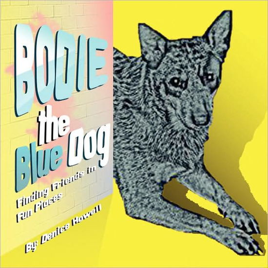 Cover for Denice Howell · Bodie the Blue Dog (Paperback Book) (2009)