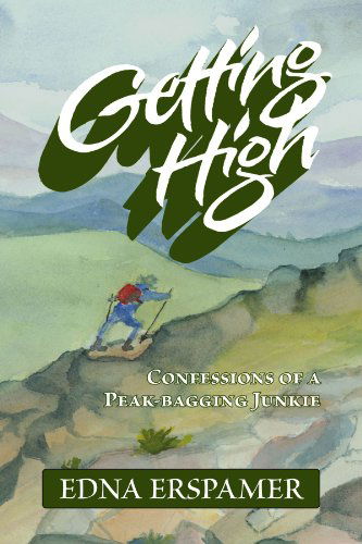 Cover for Edna M Erspamer · Getting High: Confessions of a Peak-bagging Junkie (Paperback Book) (2009)