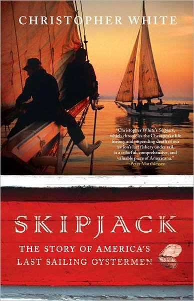 Cover for Christopher White · Skipjack: The Story of America's Last Sailing Oystermen (Paperback Book) (2011)