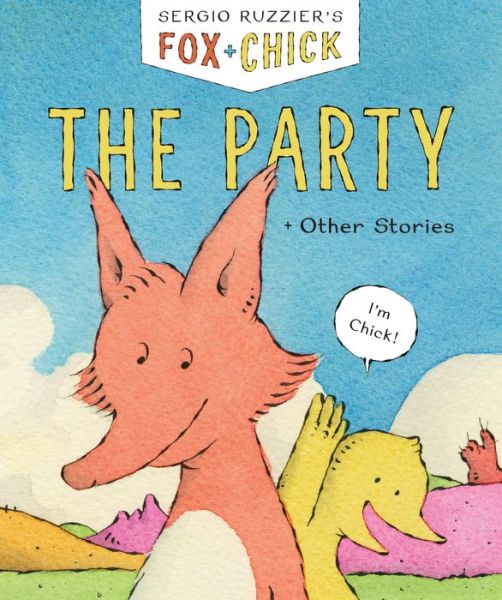 Cover for Sergio Ruzzier · Fox &amp; Chick: The Party: and Other Stories (Hardcover Book) (2018)