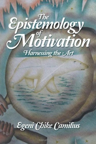 Cover for Egeni Chike Camilius · The Epistemology of Motivation: Harnessing the Art (Paperback Book) (2011)