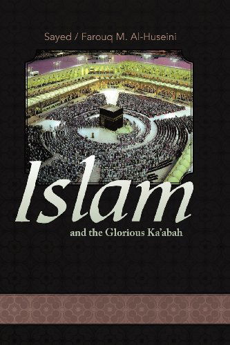 Cover for Farouq M. Al-huseini · Islam and the Glorious Ka'abah (Pocketbok) (2012)