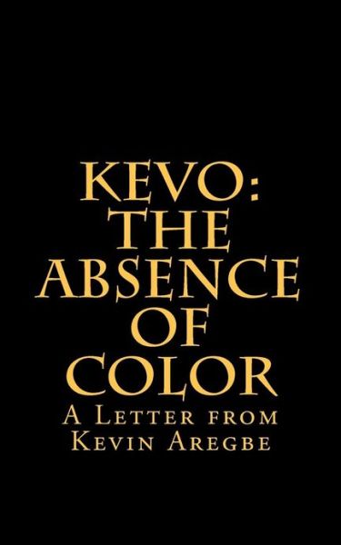 Cover for Kevo · The Absence of Color: Letter from Kevin Aregbe (Pocketbok) [Lrg edition] (2012)