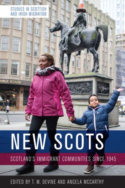 Cover for Tom M Devine · New Scots: Scotland'S Immigrant Communities Since 1945 - Studies in Scottish and Irish Migration (Paperback Book) (2018)