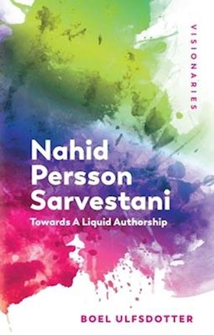 Cover for Boel Ulfsdotter · Nahid Persson Sarvestani: Towards a Liquid Authorship - Visionaries: The Work of Women Filmmakers (Paperback Book) (2025)