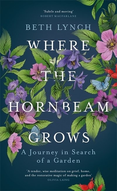 Cover for Beth Lynch · Where the Hornbeam Grows: A Journey in Search of a Garden (Hardcover bog) (2019)