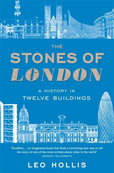Cover for Leo Hollis · The Stones of London: A History in Twelve Buildings (Paperback Book) (2021)
