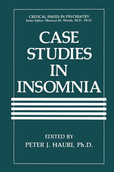 Cover for P J Hauri · Case Studies in Insomnia - Critical Issues in Psychiatry (Paperback Book) [Softcover reprint of the original 1st ed. 1991 edition] (2013)