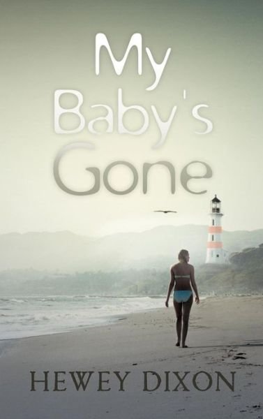 Cover for Hewey Dixon · My Baby's Gone (Innbunden bok) (2012)