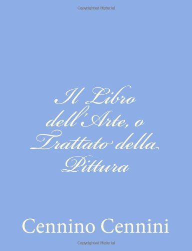 Cover for Cennino Cennini · Il Libro Dell'arte, O Trattato Della Pittura (Paperback Book) [Italian edition] (2012)