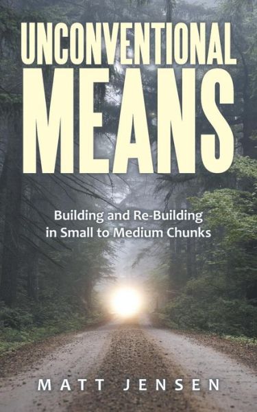 Unconventional Means - Matt Jensen - Books - ArchwayPublishing - 9781480827882 - May 17, 2016