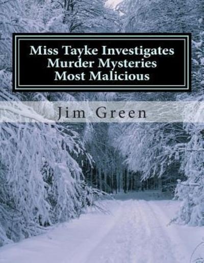 Cover for Jim Green · Miss Tayke Investigates Murder Mysteries Most Malicious (Paperback Book) (2013)