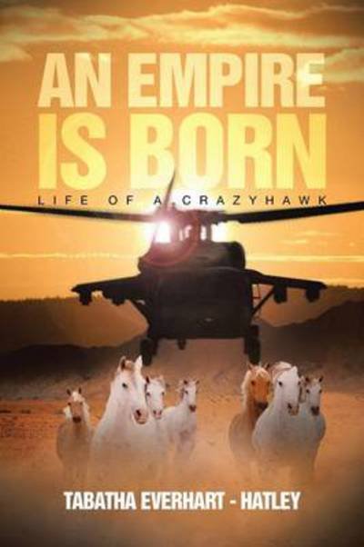 Cover for Tabatha Everhart - Hatley · An Empire is Born: Life of a Crazyhawk (Paperback Bog) (2013)
