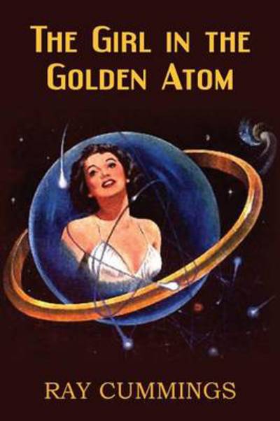 Cover for Ray Cummings · The Girl in the Golden Atom (Paperback Book) (2013)