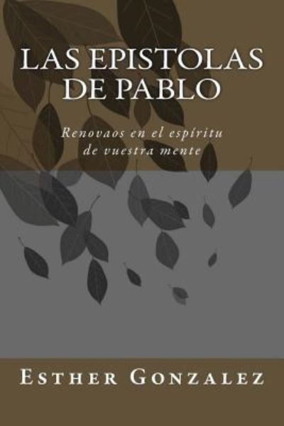 Cover for Esther Gonzalez · Las Epistolas De Pablo: Renovaos en El Espiritu De Vuestra Mente (Paperback Book) (2013)