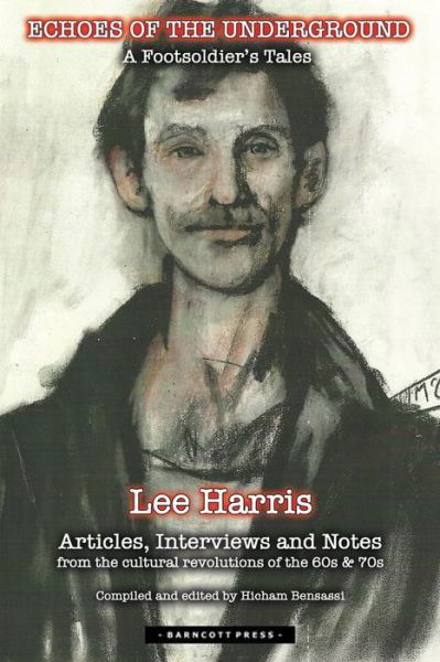 Echoes of the Underground: a Foot Soldiers Tales - Lee Harris - Books - Createspace - 9781484986882 - March 23, 2013