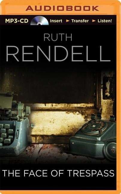 The Face of Trespass - Ruth Rendell - Hörbuch - Brilliance Audio - 9781491535882 - 23. September 2014