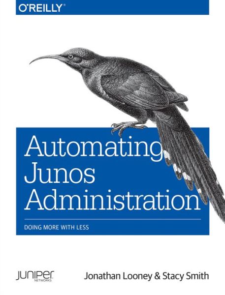Automating Junos Administration - Jonathan Looney - Books - O'Reilly Media - 9781491928882 - May 31, 2016